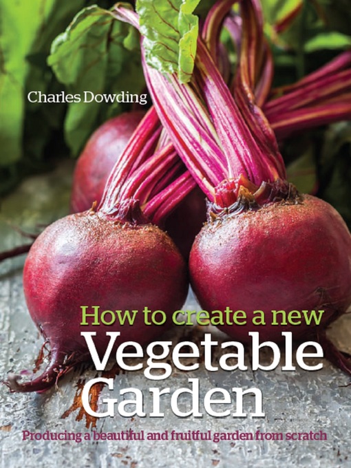 Title details for How to Create a New Vegetable Garden by Charles Dowding - Wait list